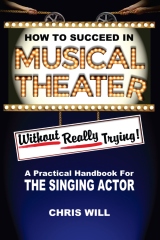 "How to Succeed in Musical Theater without really trying" by Chris Will